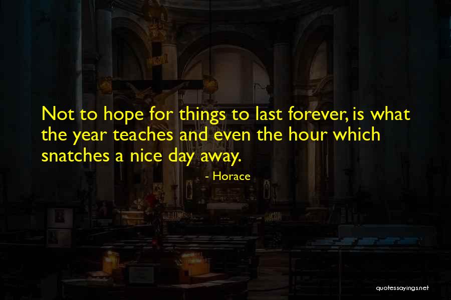 Hope We Last Forever Quotes By Horace