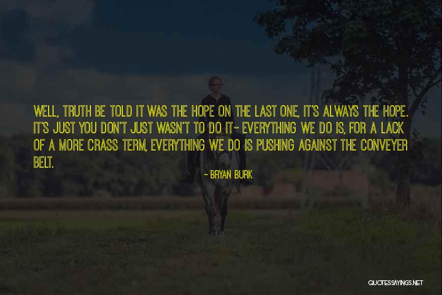 Hope We Last Quotes By Bryan Burk Hope We Last Quotes By Bryan Burk