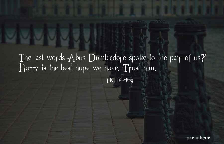Hope We Last Quotes By J.K. Rowling Hope We Last Quotes By J.K. Rowling