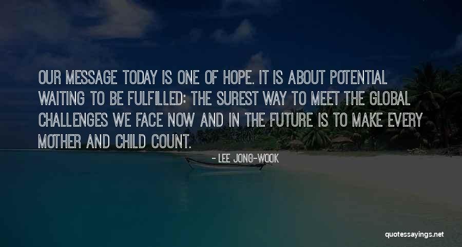 Hope We Meet Quotes By Lee Jong-wook Hope We Meet Quotes By Lee Jong-wook