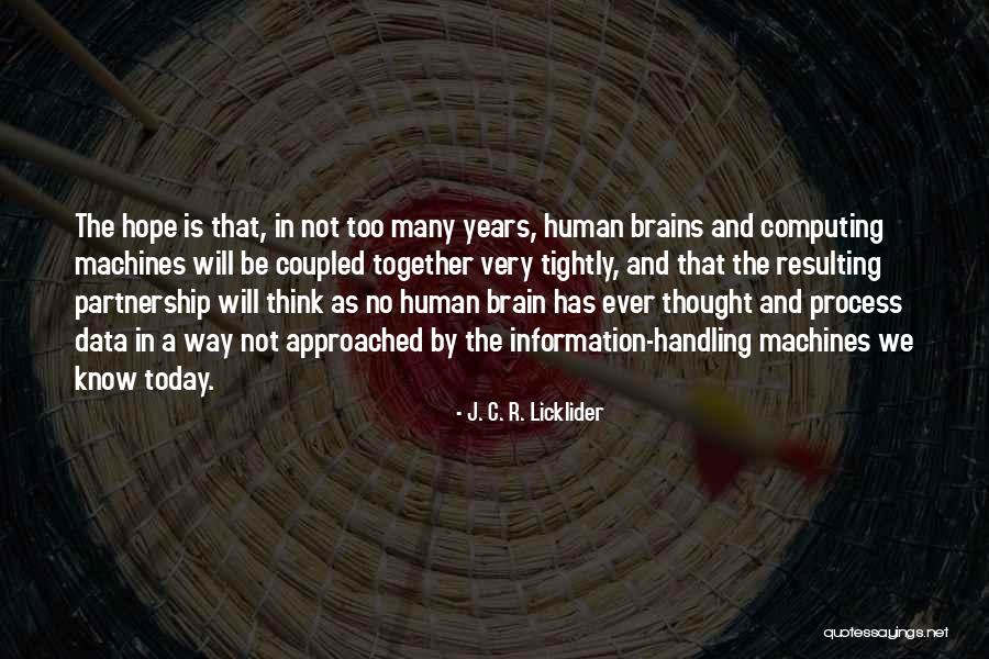 Hope We Will Be Together Quotes By J. C. R. Licklider Hope We Will Be Together Quotes By J. C. R. Licklider