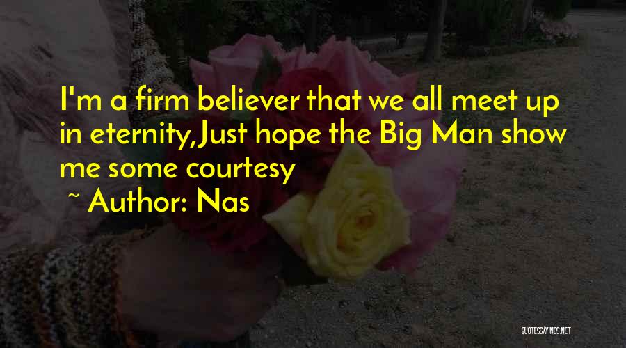 Hope We Will Meet Soon Quotes By Nas
