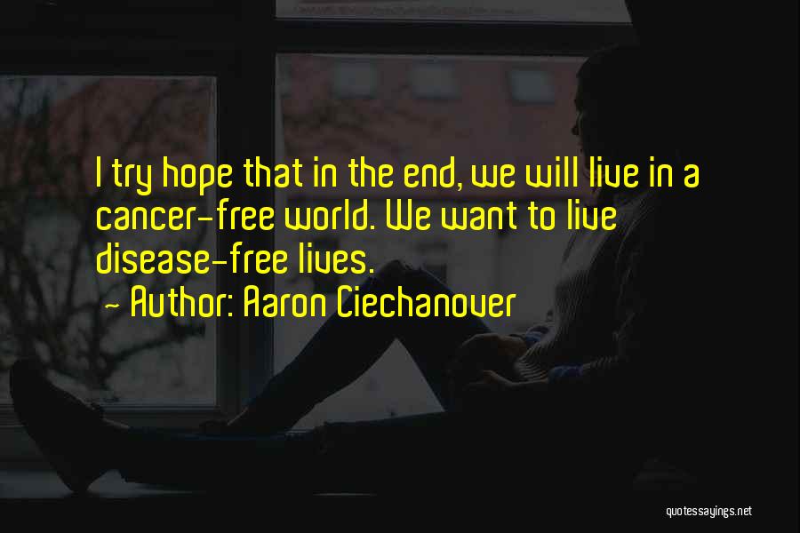 Hope With Cancer Quotes By Aaron Ciechanover