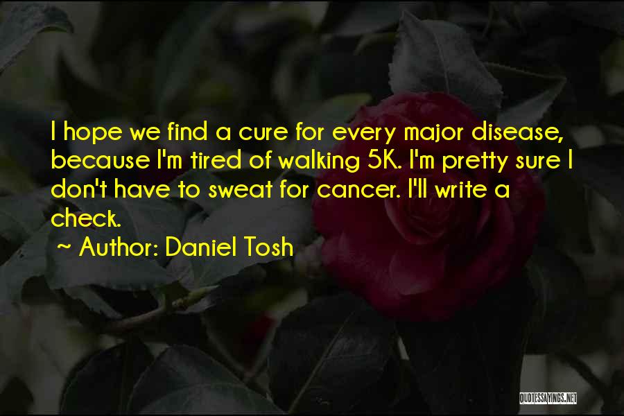 Hope With Cancer Quotes By Daniel Tosh