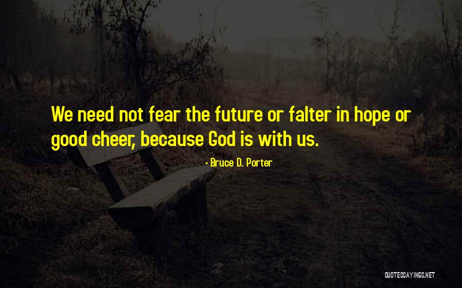 Hope With God Quotes By Bruce D. Porter