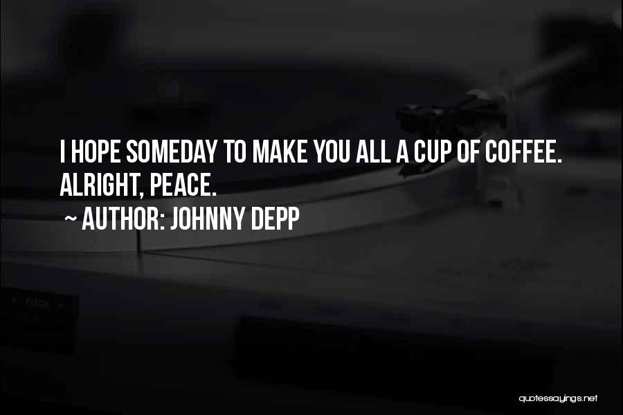 Hope You Are Alright Quotes By Johnny Depp