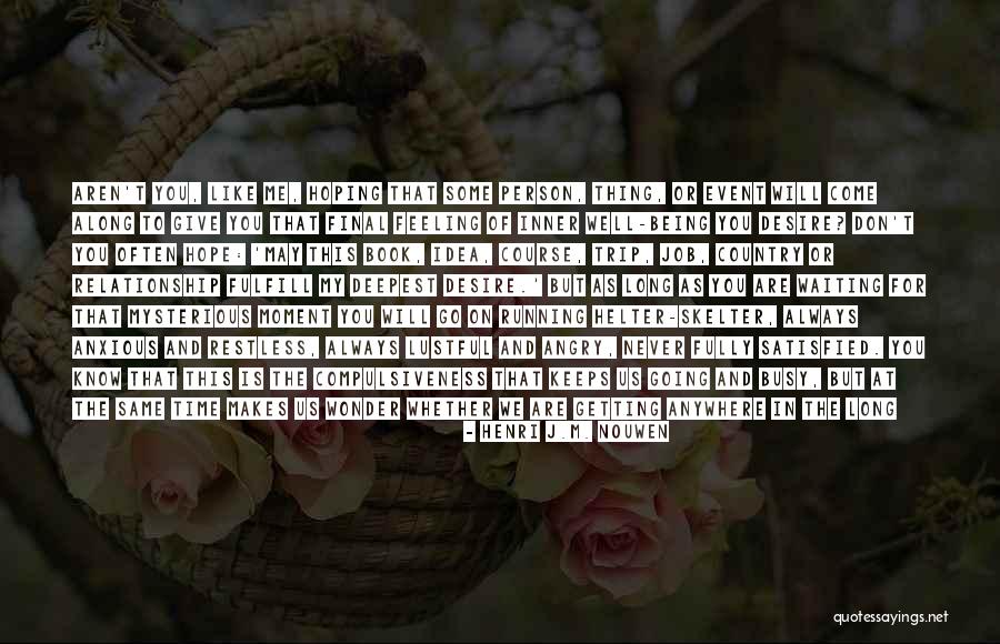 Hope You Are Feeling Well Quotes By Henri J.M. Nouwen Hope You Are Feeling Well Quotes By Henri J.M. Nouwen