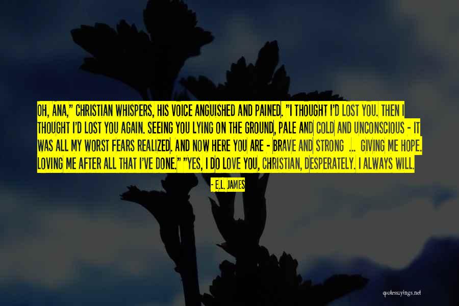 Hope You Are Here Quotes By E.L. James Hope You Are Here Quotes By E.L. James