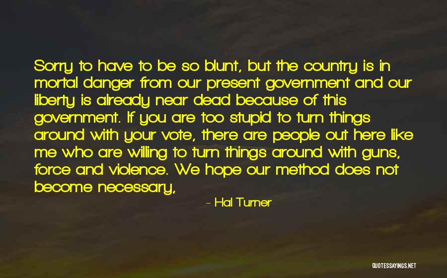 Hope You Are Here Quotes By Hal Turner Hope You Are Here Quotes By Hal Turner