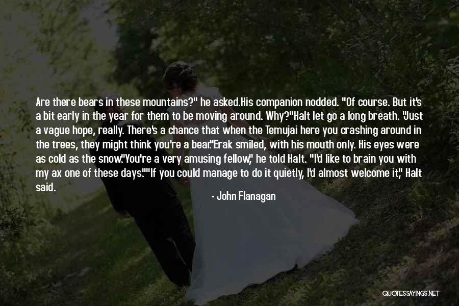 Hope You Are Here Quotes By John Flanagan Hope You Are Here Quotes By John Flanagan