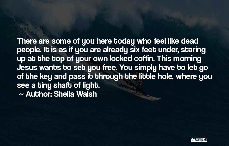 Hope You Are Here Quotes By Sheila Walsh