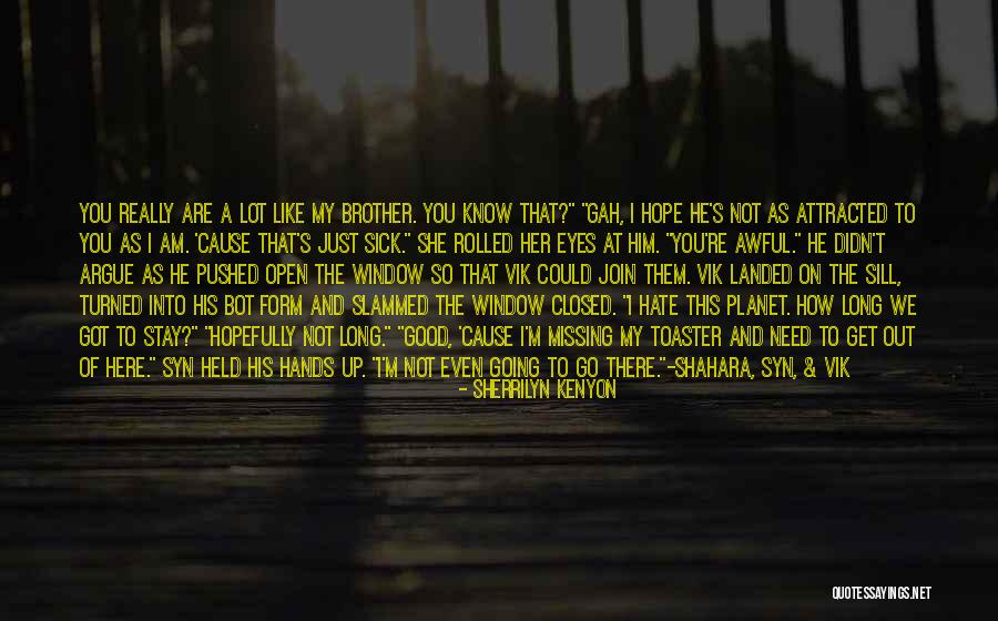 Hope You Are Here Quotes By Sherrilyn Kenyon Hope You Are Here Quotes By Sherrilyn Kenyon
