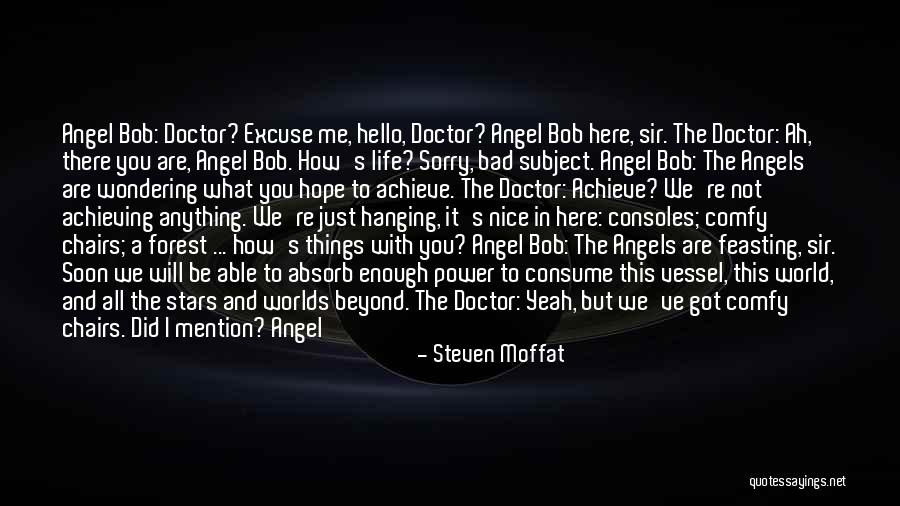Hope You Are Here Quotes By Steven Moffat Hope You Are Here Quotes By Steven Moffat