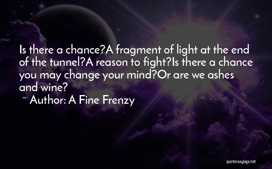 Hope You Change Your Mind Quotes By A Fine Frenzy