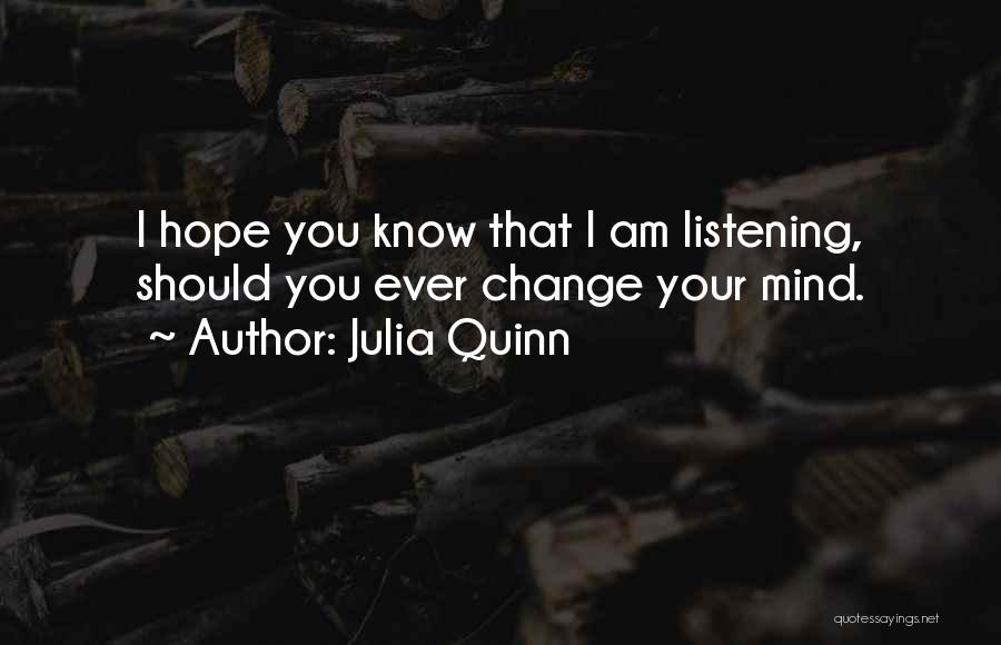 Hope You Change Your Mind Quotes By Julia Quinn