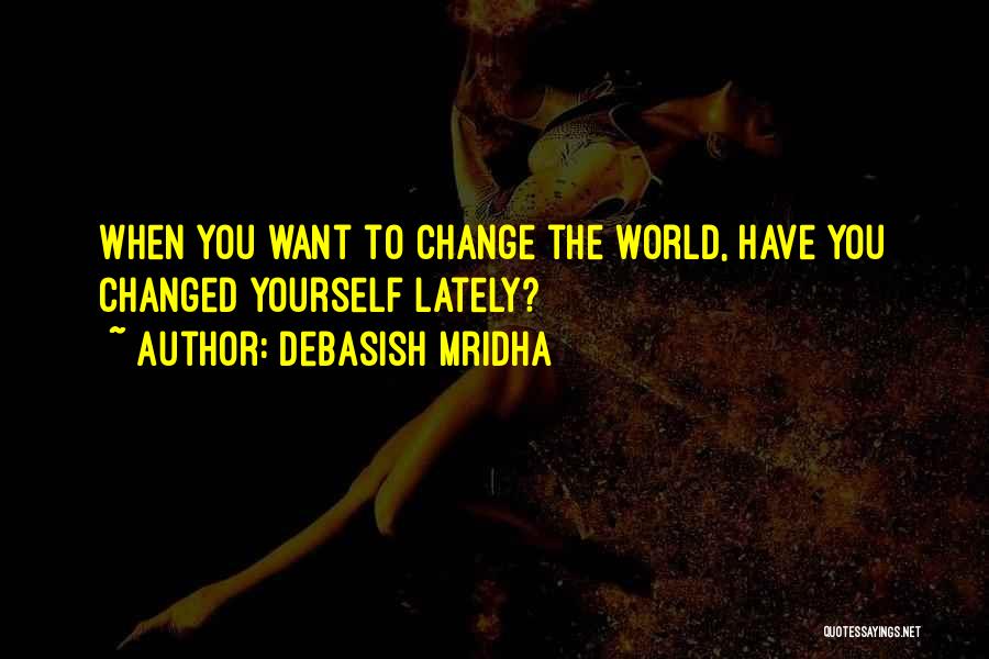 Hope You Changed Quotes By Debasish Mridha