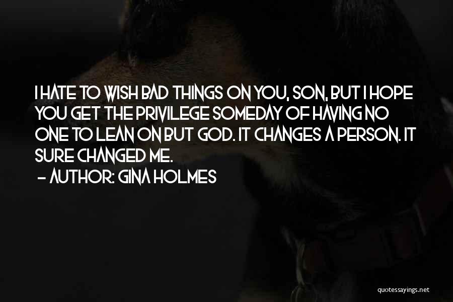 Hope You Changed Quotes By Gina Holmes