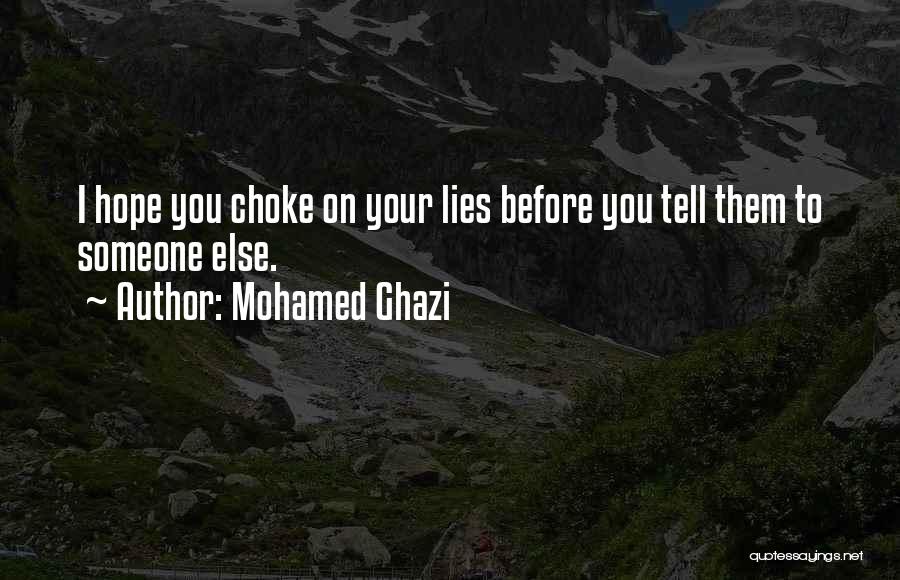 Hope You Choke Quotes By Mohamed Ghazi