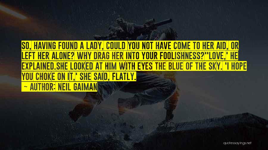 Hope You Choke Quotes By Neil Gaiman