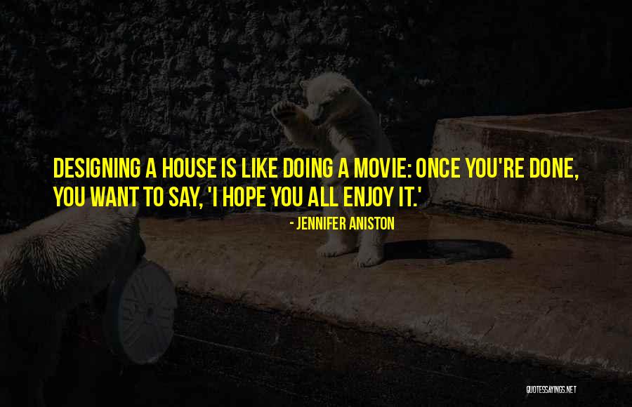 Hope You Enjoy Quotes By Jennifer Aniston Hope You Enjoy Quotes By Jennifer Aniston