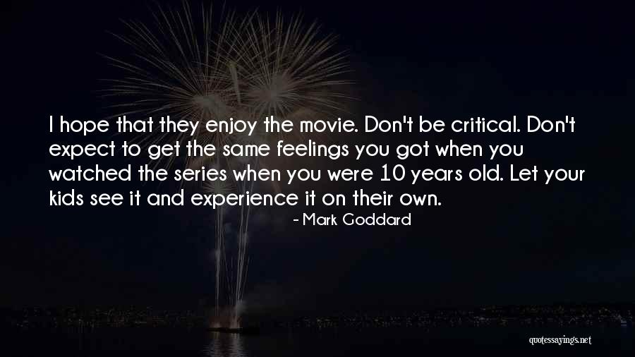 Hope You Enjoy Quotes By Mark Goddard Hope You Enjoy Quotes By Mark Goddard