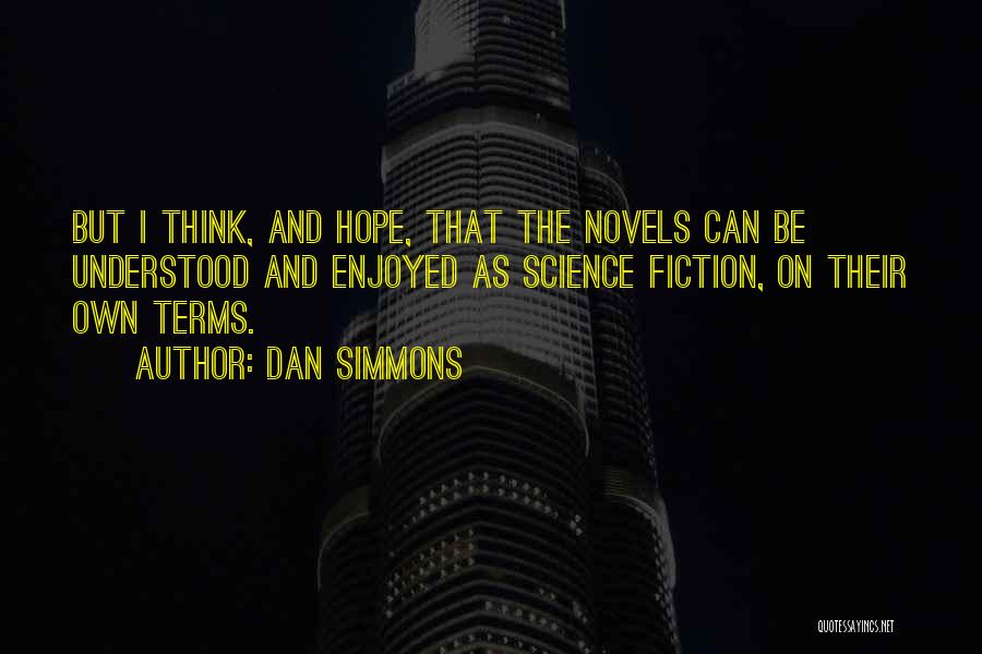 Hope You Enjoyed Quotes By Dan Simmons