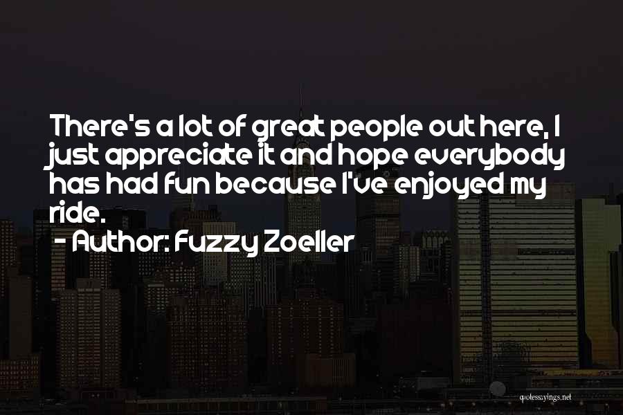 Hope You Enjoyed Quotes By Fuzzy Zoeller