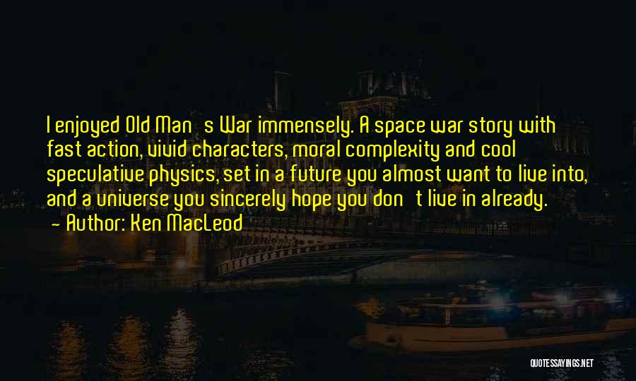 Hope You Enjoyed Quotes By Ken MacLeod