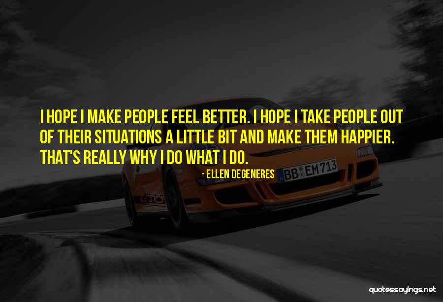 Hope You Feel Better My Love Quotes By Ellen DeGeneres Hope You Feel Better My Love Quotes By Ellen DeGeneres