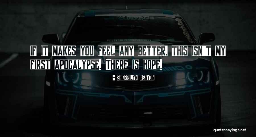 Hope You Feel Better Now Quotes By Sherrilyn Kenyon Hope You Feel Better Now Quotes By Sherrilyn Kenyon
