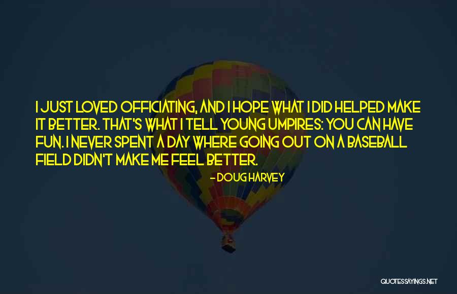 Hope You Feel Better Quotes By Doug Harvey