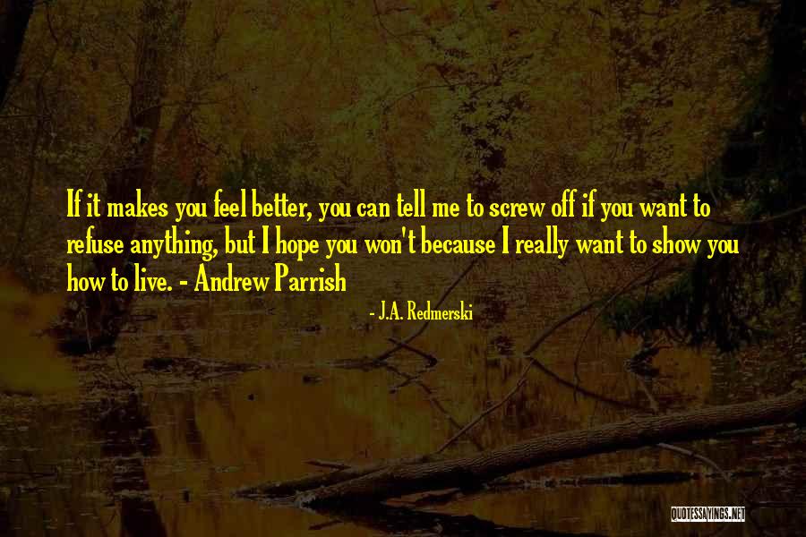 Hope You Feel Better Quotes By J.A. Redmerski