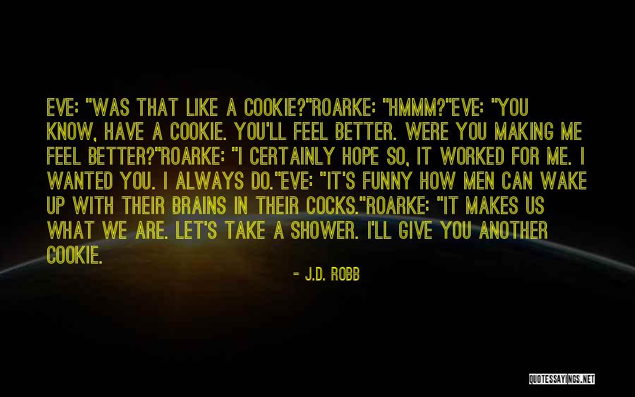Hope You Feel Better Quotes By J.D. Robb Hope You Feel Better Quotes By J.D. Robb