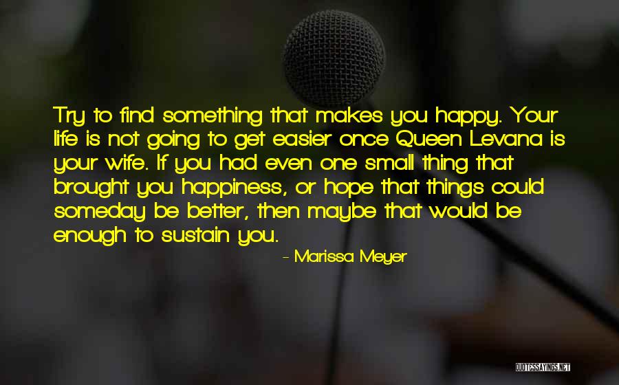 Hope You Find Happiness Quotes By Marissa Meyer