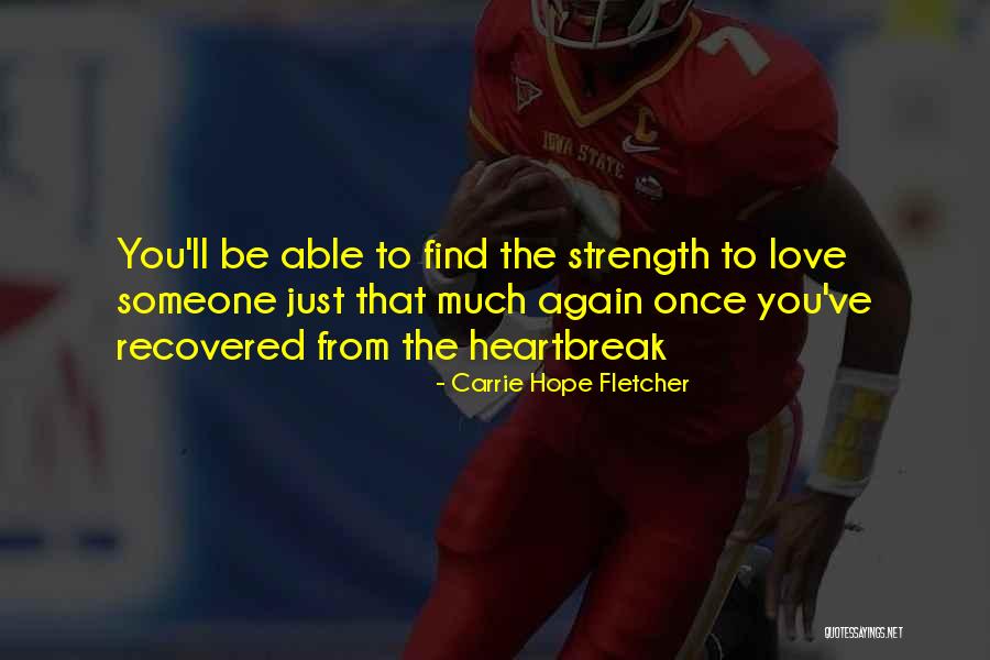 Hope You Find Love Quotes By Carrie Hope Fletcher Hope You Find Love Quotes By Carrie Hope Fletcher