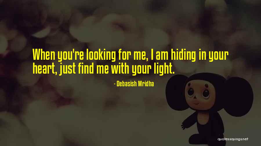 Hope You Find Love Quotes By Debasish Mridha