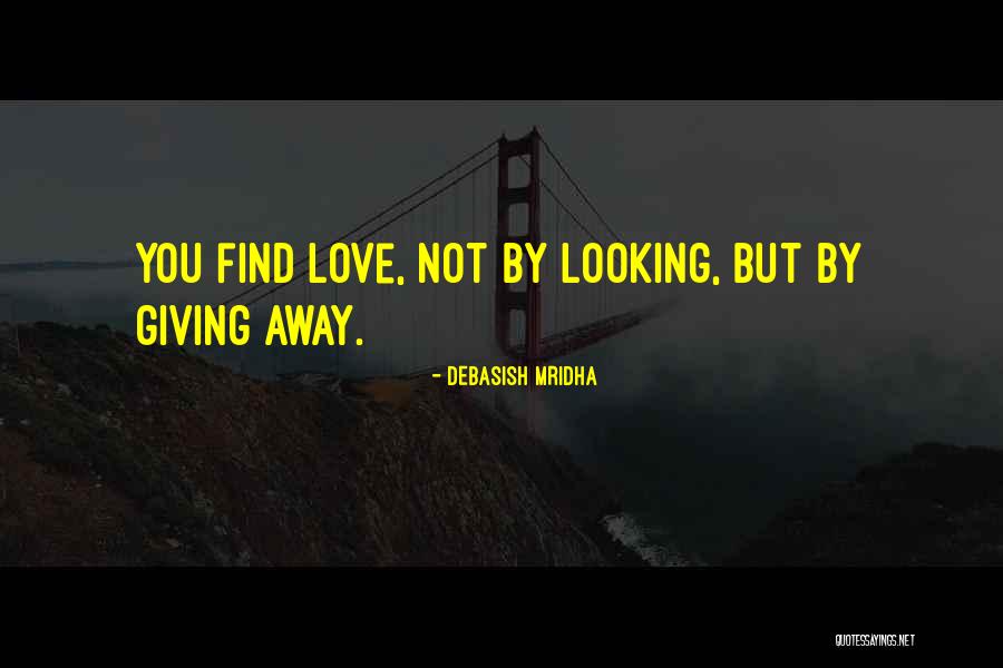 Hope You Find Love Quotes By Debasish Mridha