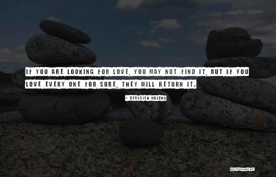 Hope You Find Love Quotes By Debasish Mridha Hope You Find Love Quotes By Debasish Mridha