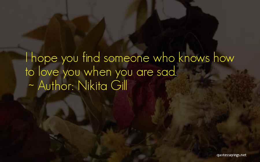 Hope You Find Love Quotes By Nikita Gill