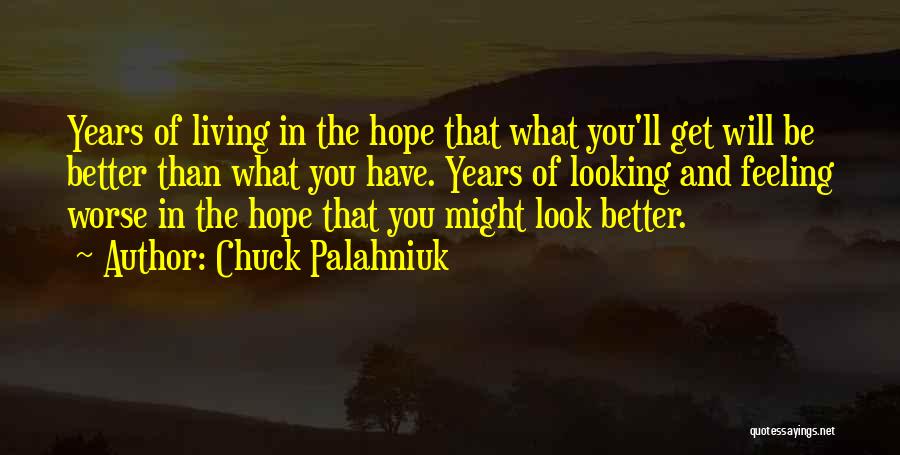 Hope You Get Better Quotes By Chuck Palahniuk