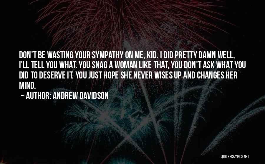 Hope You Get What You Deserve Quotes By Andrew Davidson