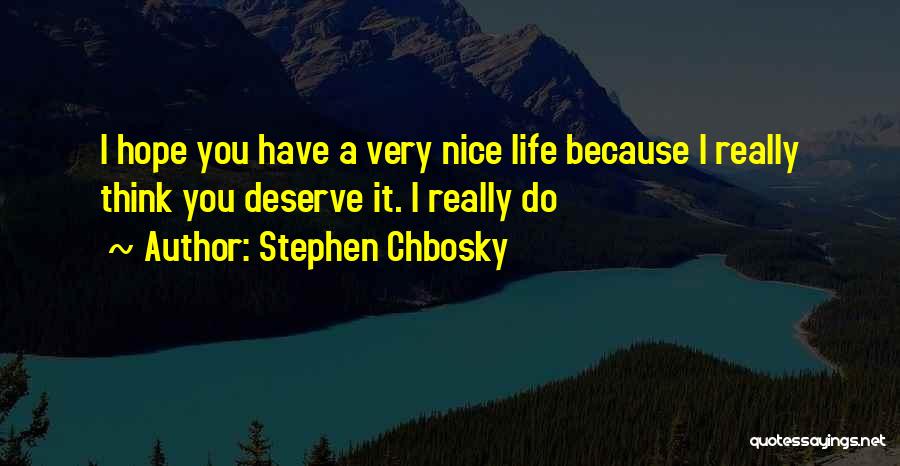 Hope You Get What You Deserve Quotes By Stephen Chbosky