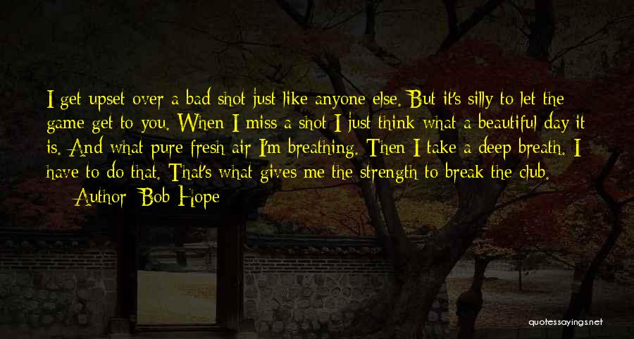 Hope You Had A Beautiful Day Quotes By Bob Hope