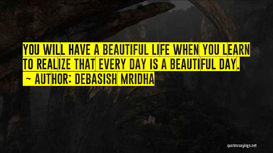 Hope You Had A Beautiful Day Quotes By Debasish Mridha