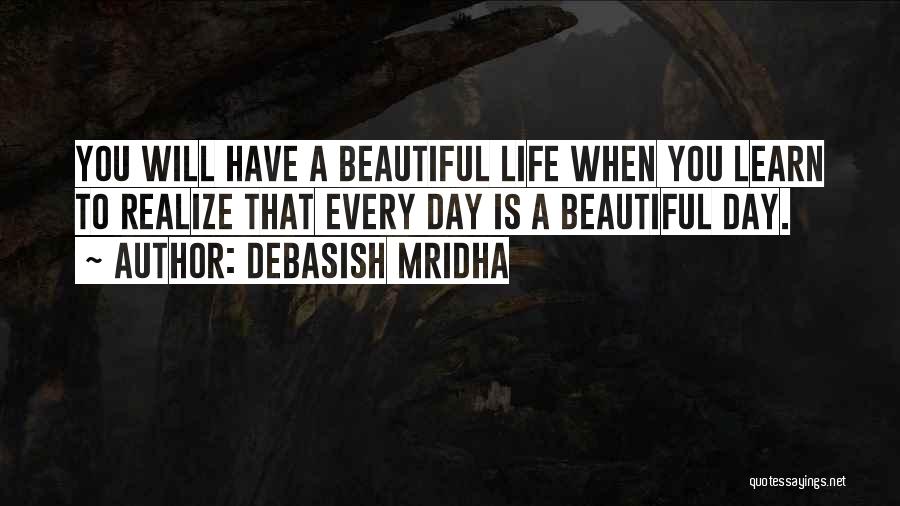 Hope You Have A Beautiful Day Quotes By Debasish Mridha