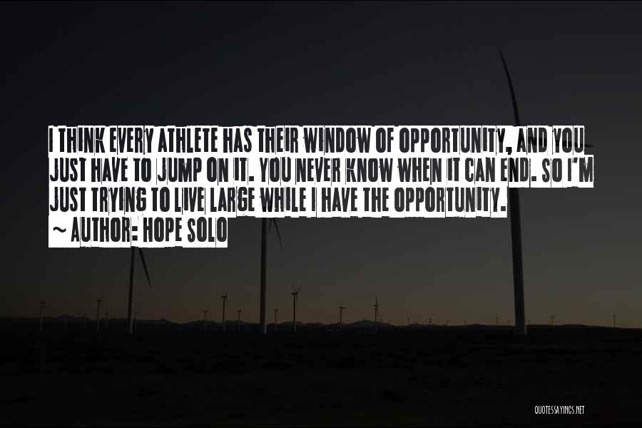 Hope You Know Quotes By Hope Solo