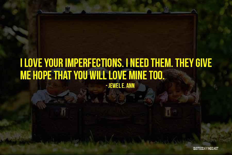 Hope You Love Me Too Quotes By Jewel E. Ann