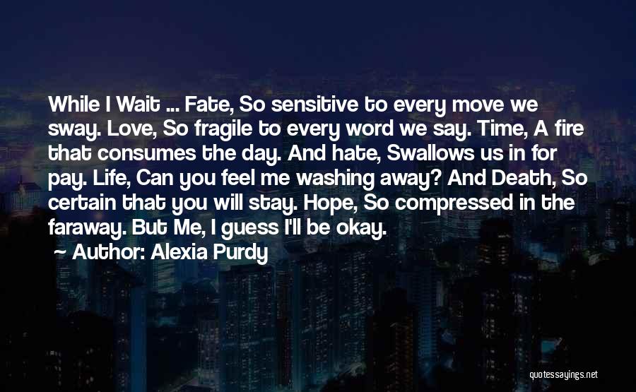 Hope You Stay Quotes By Alexia Purdy