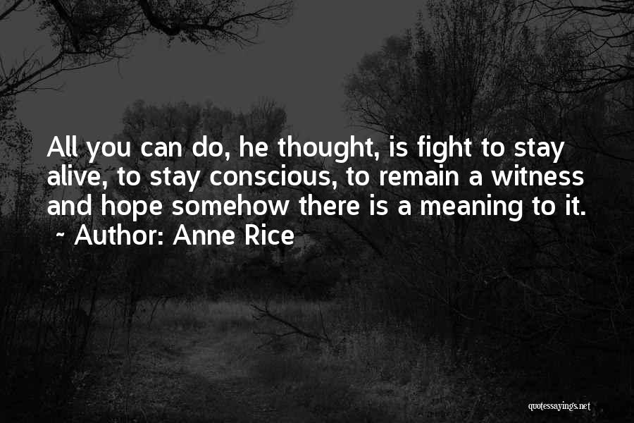 Hope You Stay Quotes By Anne Rice
