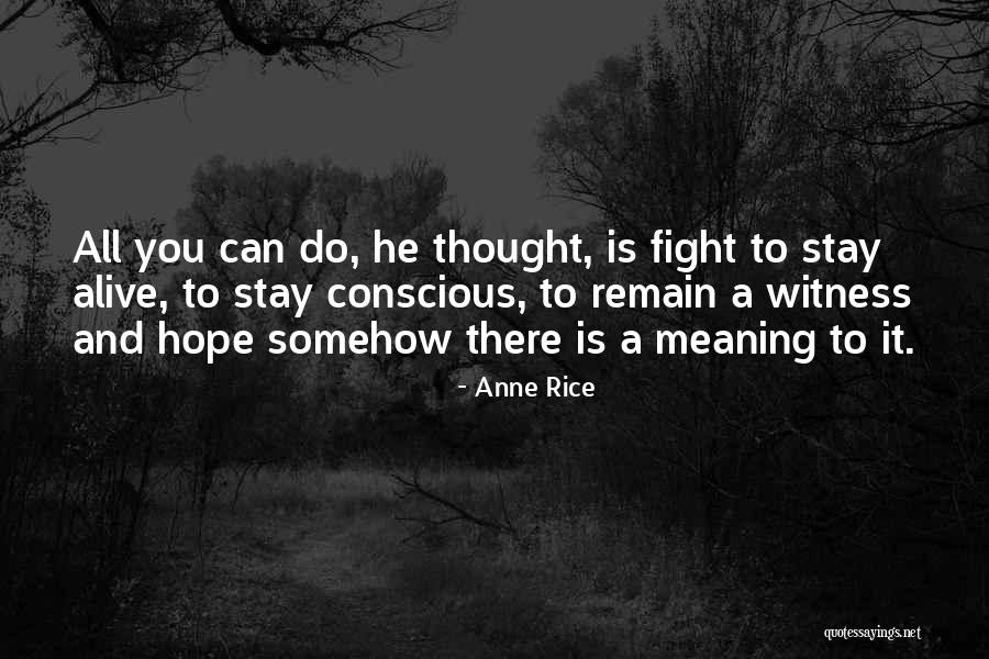 Hope You Stay Quotes By Anne Rice